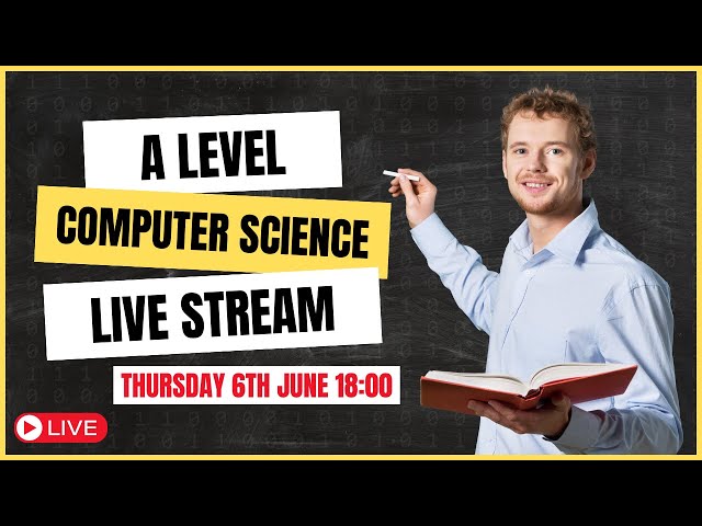 A2 Computer Science (Eduqas) Component 1 Revision Live Stream