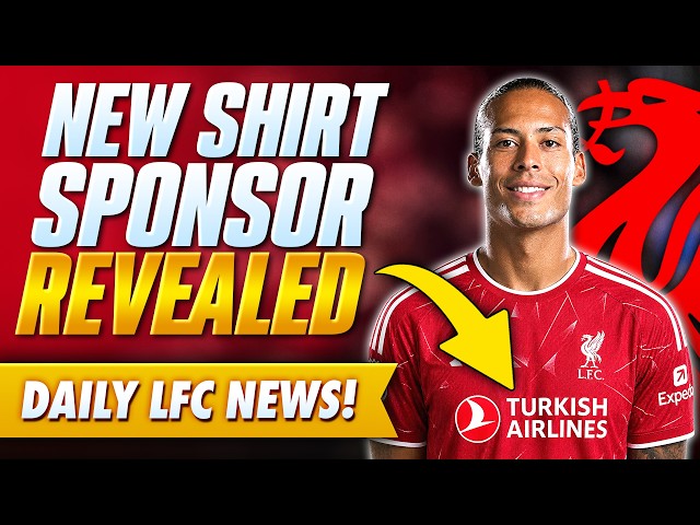 Liverpool Partner With Turkish Airlines As NEW SHIRT SPONSOR From 2027/28 | Daily News Update