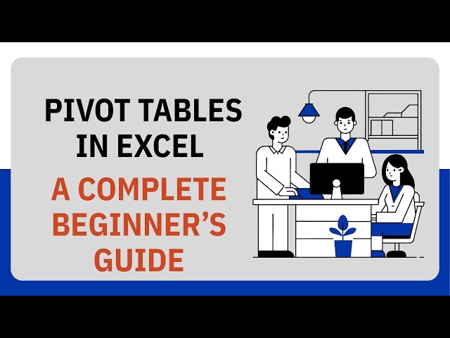 Pivot Tables in Excel | Complete Beginner’s Guide (Step by Step with Examples)
