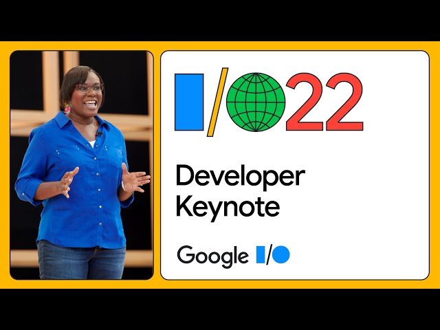 Developer Keynote (Google I/O '22)