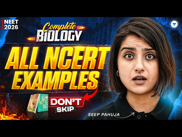 Complete Biology NCERT Examples - 100% Question Guaranteed | NEET 2026 | Seep Pahuja