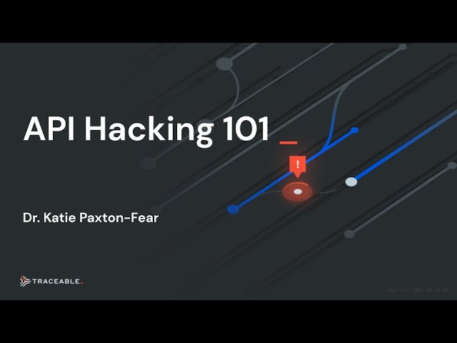 API Hacking 101, w/ Dr. Katie Paxton-Fear | by Traceable AI