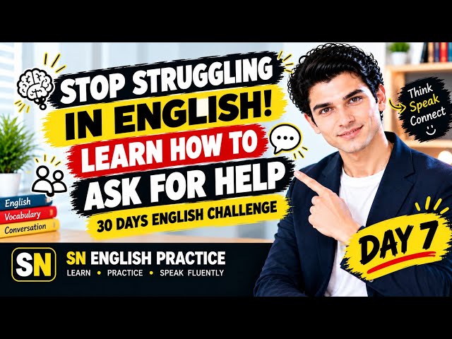 STOP STRUGGLING IN ENGLISH! Learn How to Ask for Help Day 7 | 30 Days English Challenge | SN English