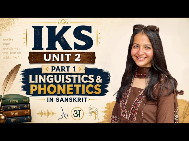 Linguistics & Phonetics in Sanskrit| Indian Knowledge System| IKS Unit 2 Part 1