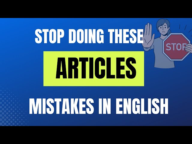 A, An, The – 10 Article Mistakes You MUST Avoid!