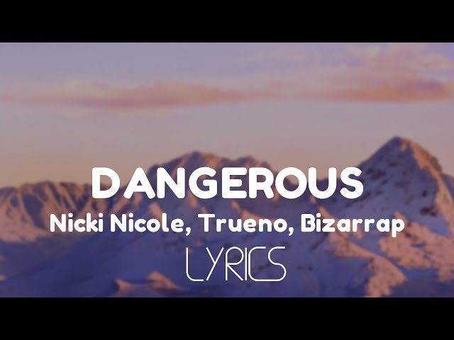 Nicki Nicole, Trueno, Bizarrap - Dangerous (Lyrics)