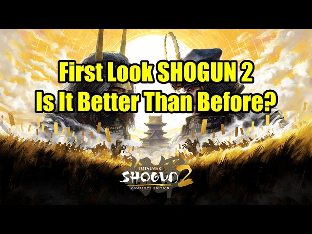 FIRST LOOK - Total War Shogun 2 Complete Edition - First Impressions & General Overview
