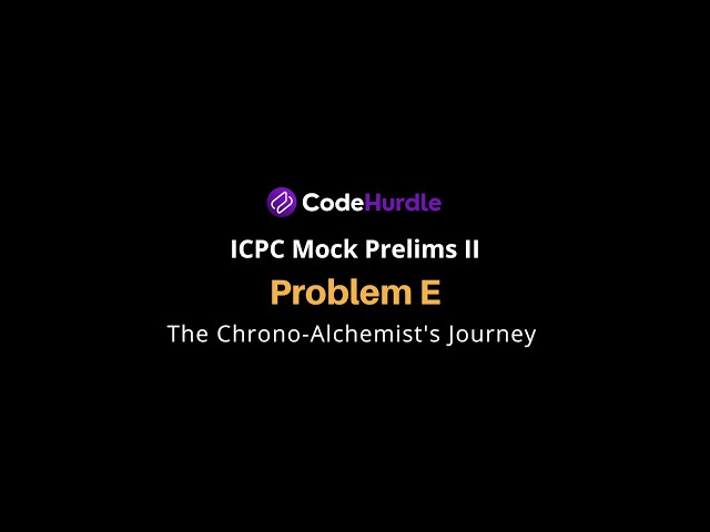 ICPC Mock Prelims II | Problem E - The Chrono-Alchemist's Journey | Solution