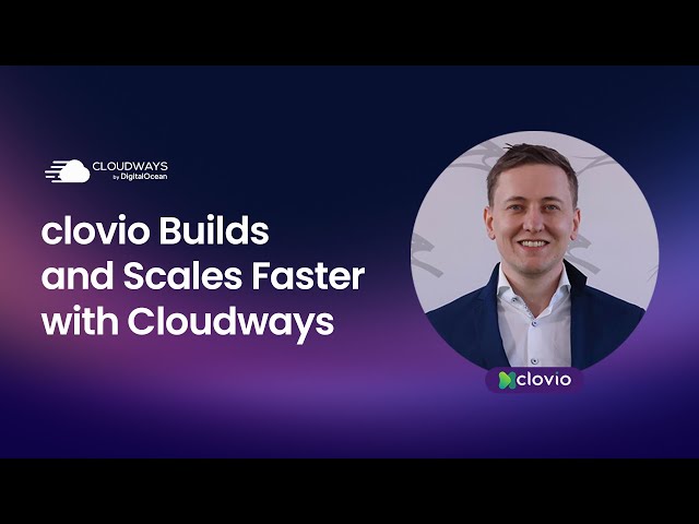 How clovio Scales WordPress Sites Globally on Cloudways