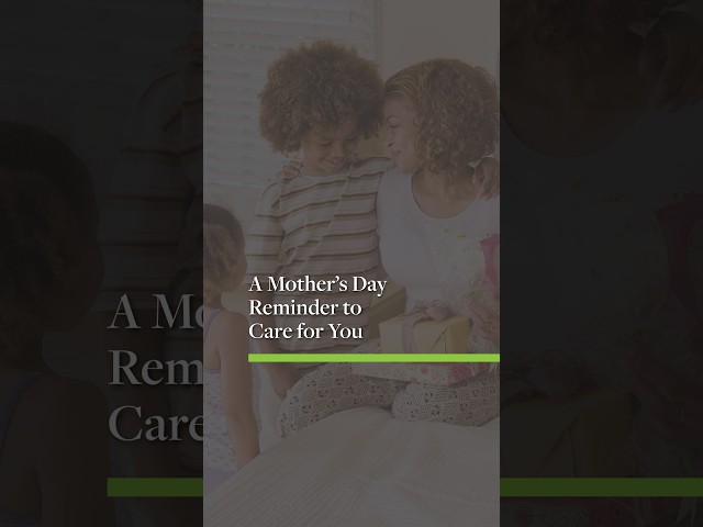 A Mother’s Day Reminder to Care for You