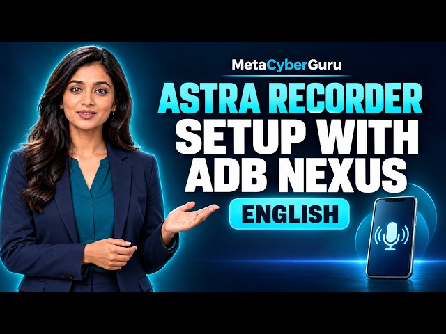 Astra Recorder Setup with ADB Nexus | Android Helper Guide