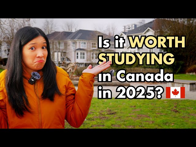 Is it WORTH studying in Canada in 2025?