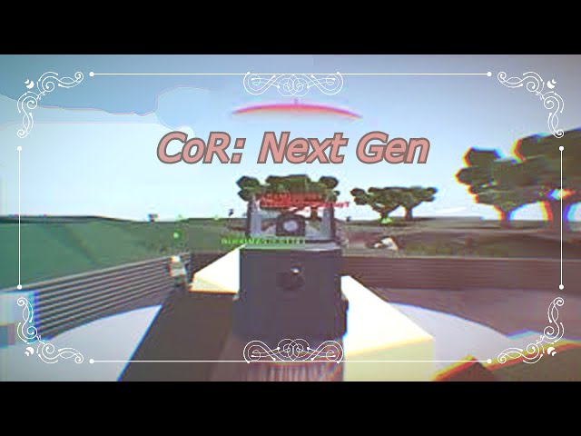 CoR: Next Gen Video/2nd Montage EVER