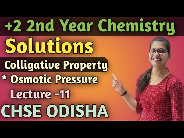 Class 12 Solutions Lecture 11||Colligative Property||Osmotic Pressure||CHSE ODISHA||
