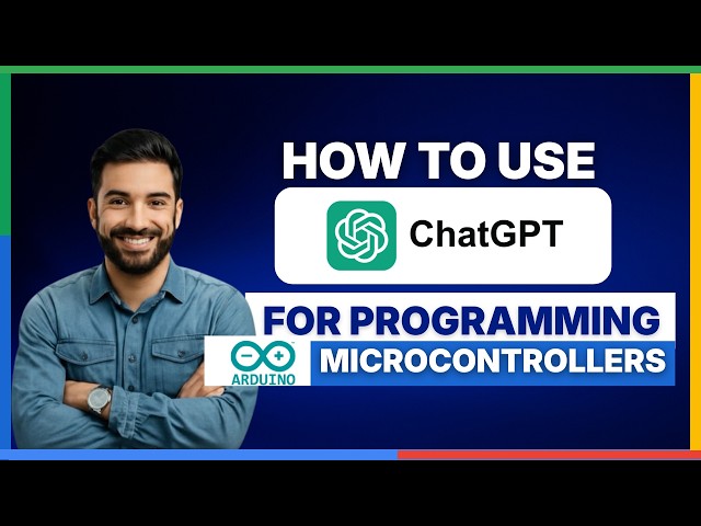 How to use ChatGPT for programming Arduino microcontrollers[2026 Full Guide]