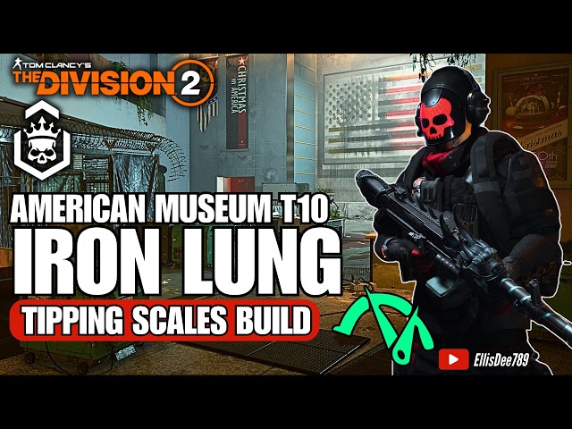 American History Museum | T10 Escalation | IRON LUNG Tipping Scales DPS Build - The Division 2