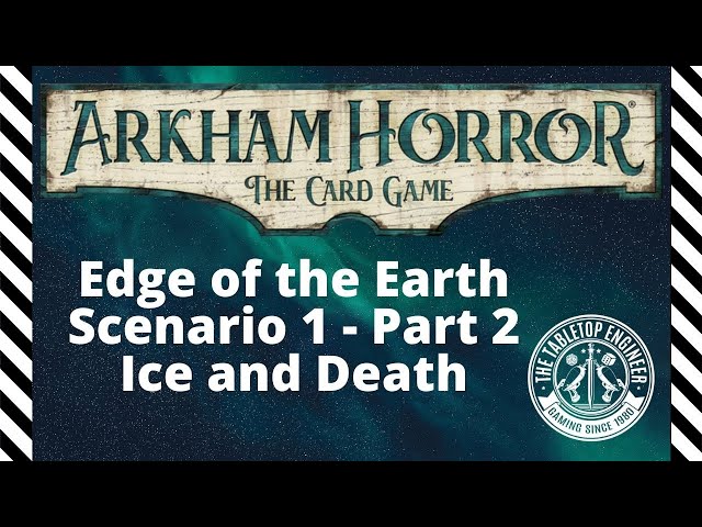 Arkham Horror Card Game - Edge of the Earth - Part 2