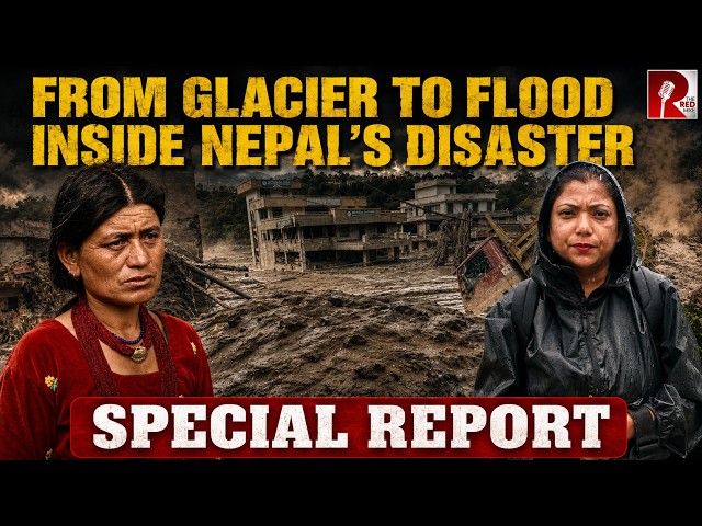 From Glacier to Flood: Inside Nepal’s Disaster, The Red Mike Special Report