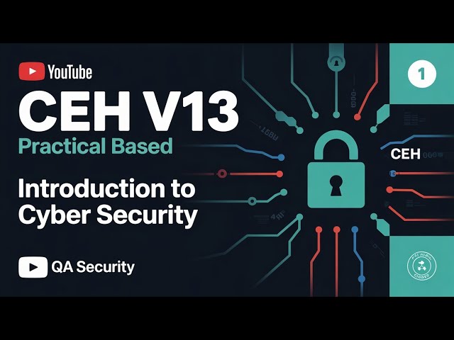 Introduction to Cybersecurity: What is Ethical Hacking? CIA Triad | CEH V13 Practical Based Series