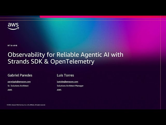 AWS re:Invent 2025 - Observability for Reliable Agentic AI with Strands SDK & OpenTelemetry (NTA406)