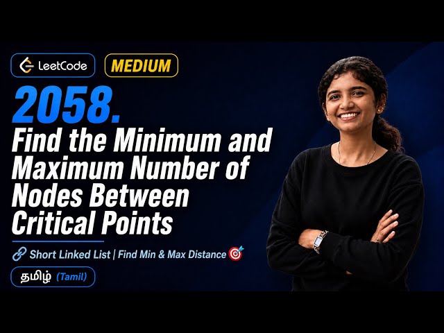 LeetCode 2058 – Find the Minimum and Maximum Number of Nodes Between Critical Points | Tamil | POTD