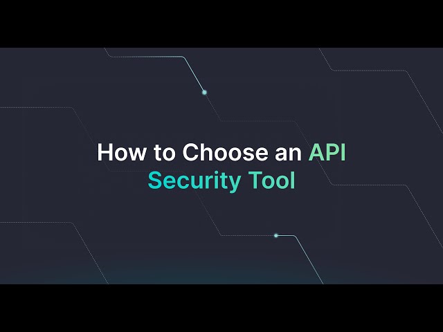 How to Choose an API Security Tool
