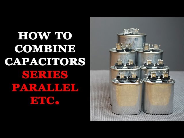 How to Combine Capacitors
