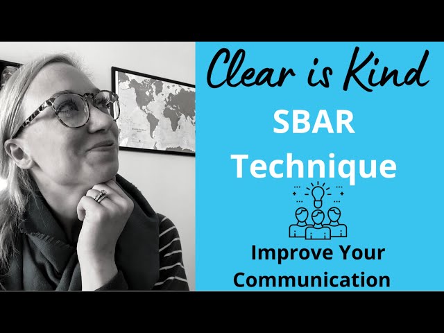 Clear is Kind -- Using the SBAR Technique for Clear Communication (Thanks Brene Brown/Julie Andrews)