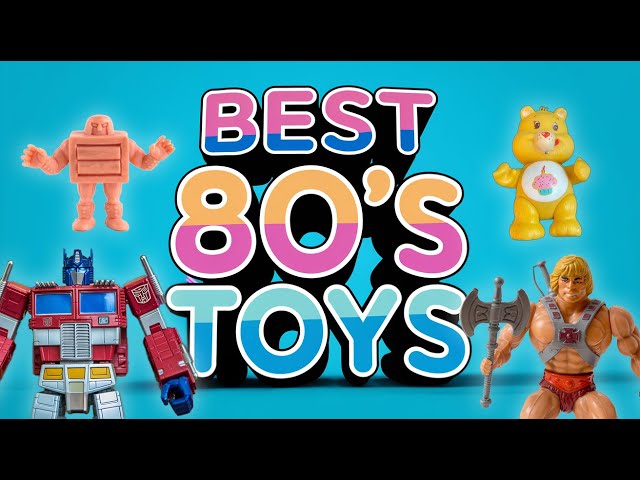 Top 25 Toys That Ruled the 80’s