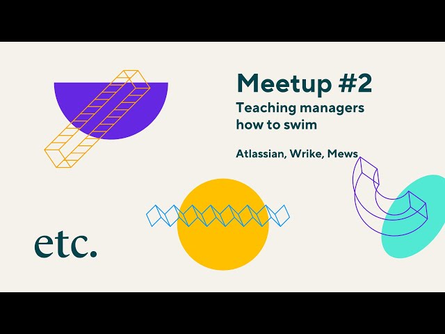 ETC meetup #2: Atlassian, Wrike, Mews