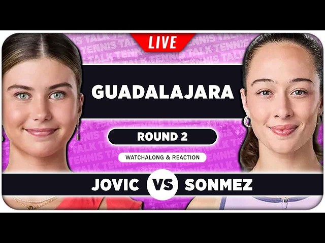 JOVIC vs SONMEZ • WTA Guadalajara 2026 • LIVE Tennis Watchalong