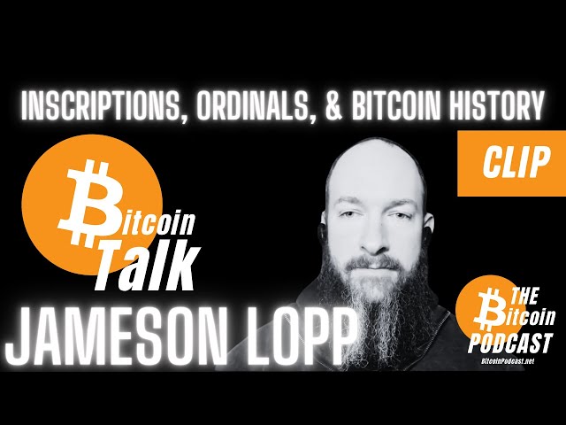 Jameson Lopp: Inscriptions, Ordinals, & Bitcoin History (CLIP from THE Bitcoin Podcast)