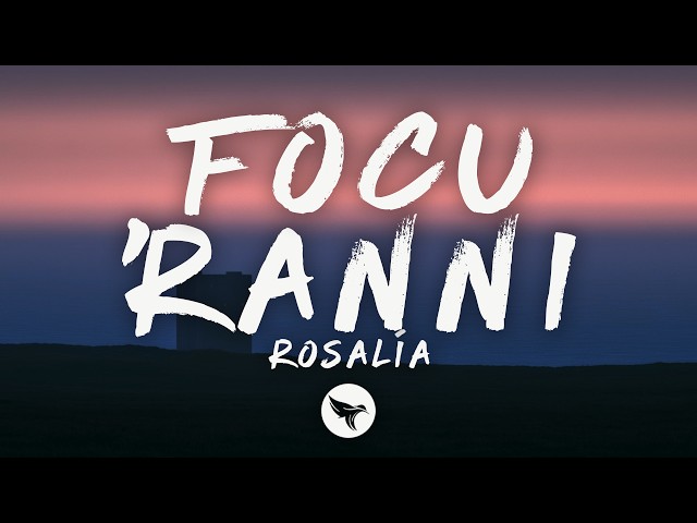 ROSALÍA - Focu 'Ranni (Lyrics)