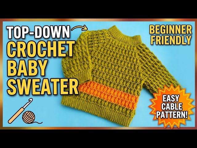 Crochet Top-down Baby Sweater for Beginners | Step-by-Step Tutorial |  Newborn- Adult Any Size