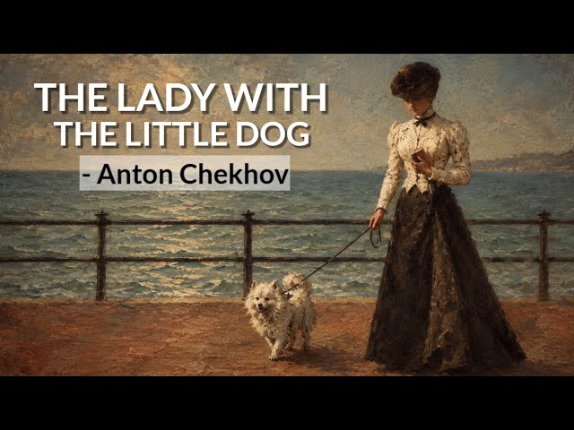 The Lady with the Dog by Anton Chekhov