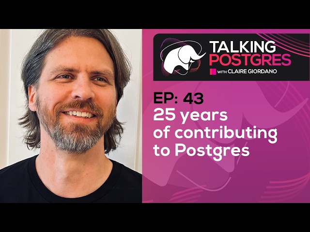25 years of contributing to Postgres with Peter Eisentraut | Talking Postgres Ep43