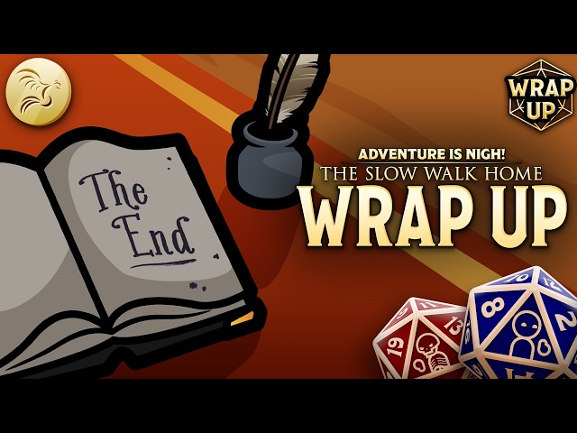 Wrap Up Discussion | Adventure Is Nigh! - The Slow Walk Home