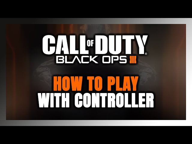 How to Play Call of Duty: Black Ops 3 With Controller on PC!
