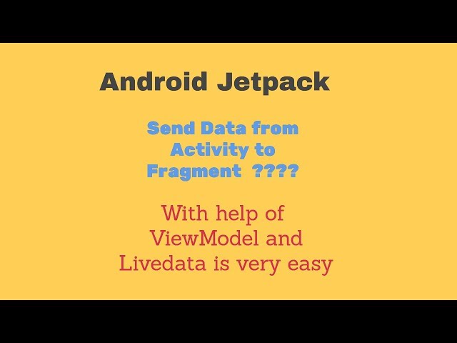 Send Data Activity To Fragment using ViewModel ( ViewModel , LiveData , Android jetpack , LifeCycle)
