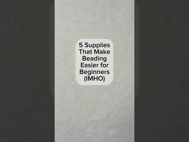 5 Supplies that Make Beading Easier for Beginners #easybeading #beading #beadingtutorials #Shorts