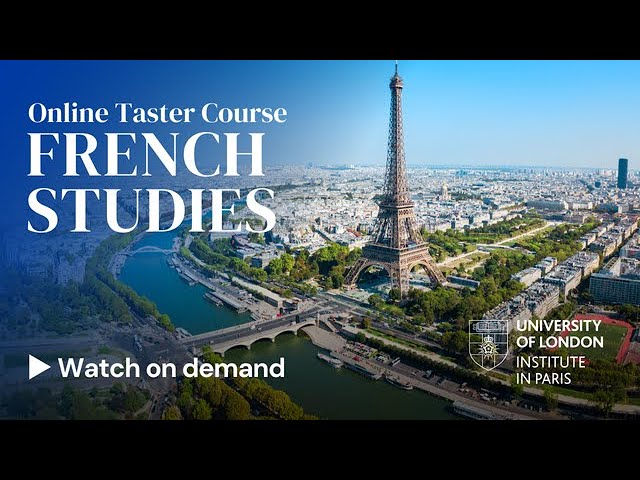 French Studies Taster Course - The University of London Institute in Paris (Undergraduate)