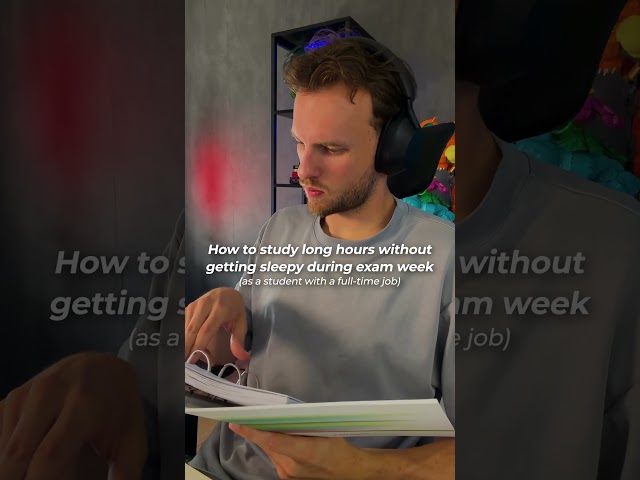 How to study long hours without getting sleepy during exam week as a student with a full-time job