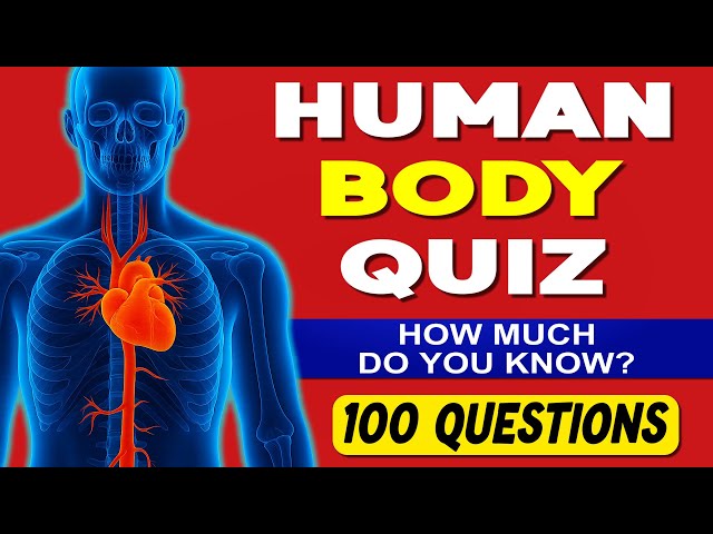 Can You Pass the Ultimate Human Body Quiz? | 100 General Knowledge Questions Trivia Quiz