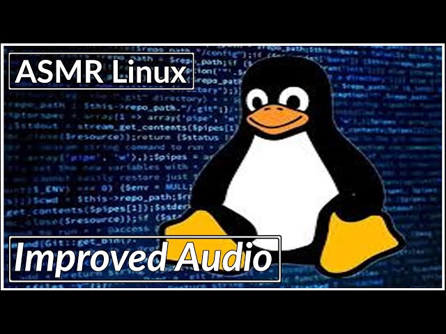 Unintentional ASMR | Linux | Improved Audio
