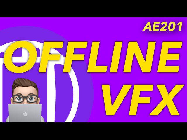 AE201 - Offline VFX