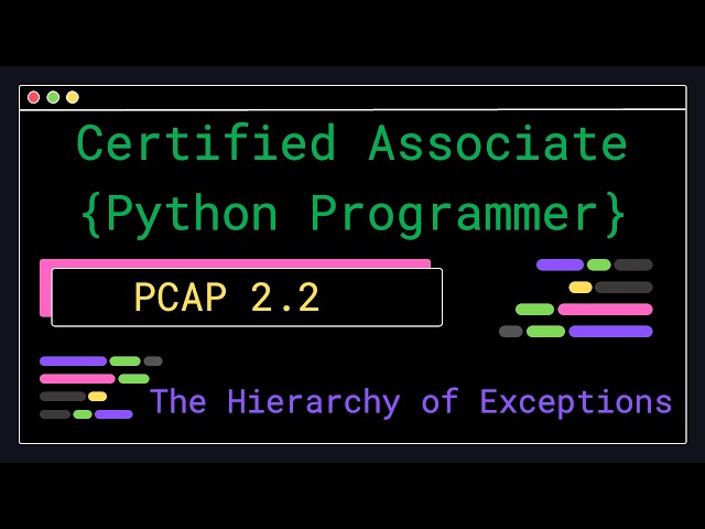 PCAP 2.2 - The Hierarchy of Exceptions - Certified Associate Python Programmer