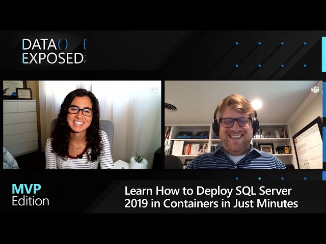 Learn How to Deploy SQL Server 2019 in Containers in Just Minutes | Data Exposed: MVP Edition