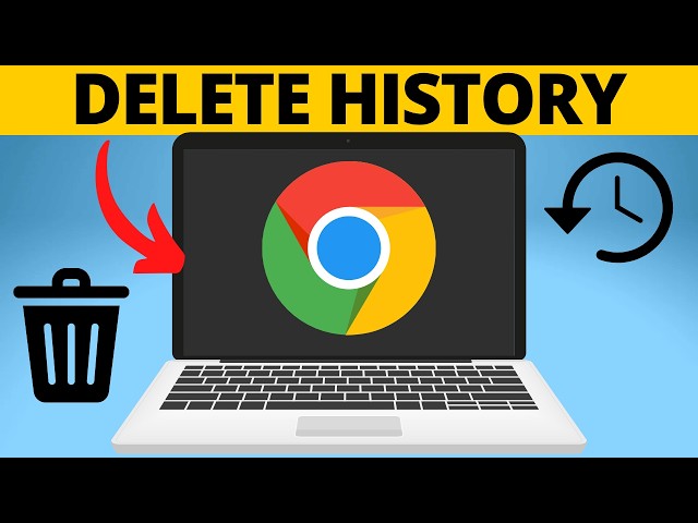 How to Delete Google Chrome History - Clear Browser History