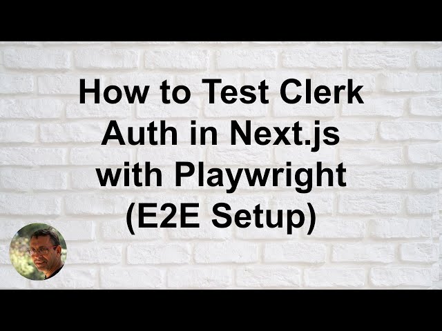 How to Test Clerk Auth in Next.js with Playwright (E2E Setup)