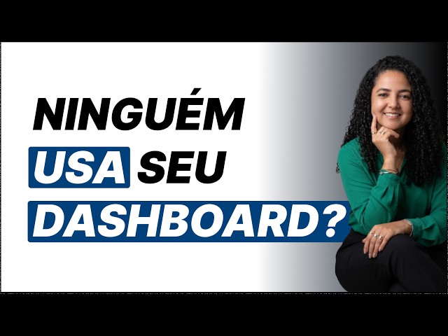 Como Criar Relatórios no Power BI que Geram Ação (Pare de Fazer Dashboards Inúteis)